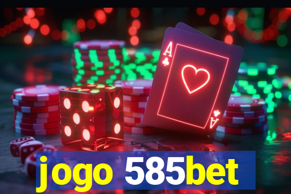 jogo 585bet